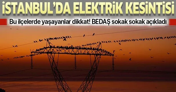 BEDAŞ’tan son dakika İstanbul’da elektrik kesintisi açıklaması: İstanbul’un 14 ilçesinde elektrik kesintisi! Elektrikler ne zaman gelecek?