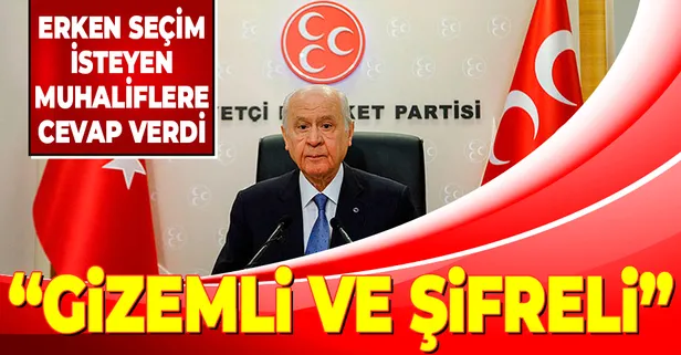 MHP Genel Başkanı Devlet Bahçeli: Erken seçim dayatması Türkiye'nin kaosa sürüklenme amacının gizemli ve şifreli kılıfıdır