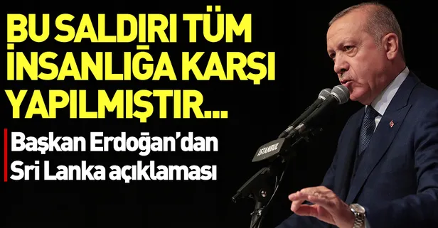 Son dakika: Başkan Erdoğan'dan Sri Lanka'daki terör saldırılarına kınama