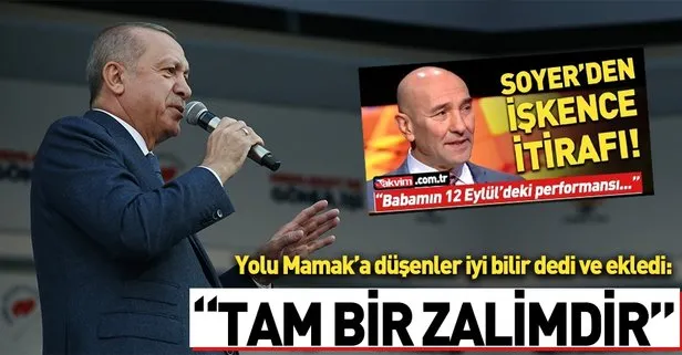 Başkan Erdoğan: Nurettin Soyer tam bir zalimdir!