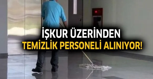 İŞKUR temizlik personeli alıyor! İşte başvuru şartları ve alım yapılacak iller