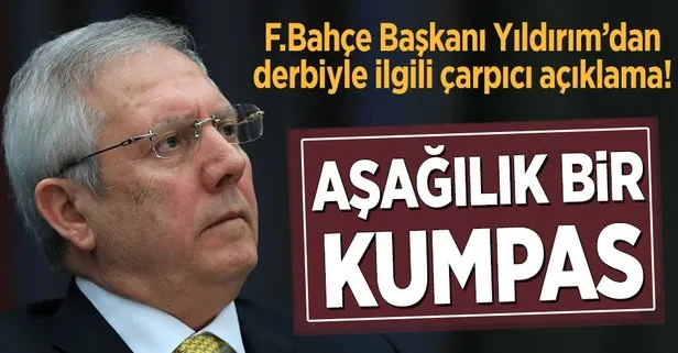 Fenerbahçe Başkanı Aziz Yıldırım’dan açıklama