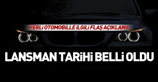 Yerli otomobilin lansman tarihi belli oldu