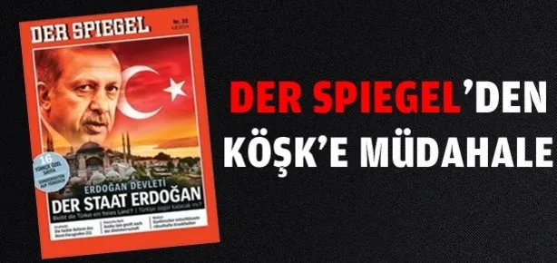 Spiegel’den Köşk’e müdahale