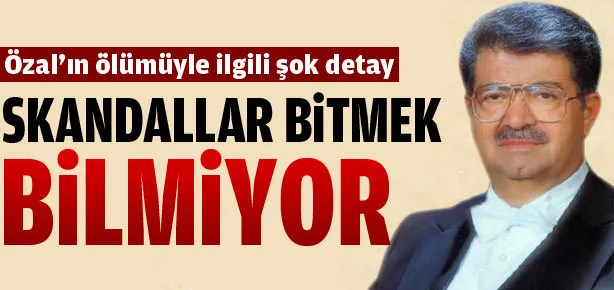 Özal’ın ölümüyle ilgili yeni detay