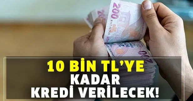 10 bin liraya kadar kredi verilecek! 6 ay boyunca...