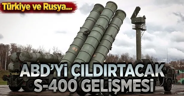 ABD’yi çıldırtacak S400 gelişmesi