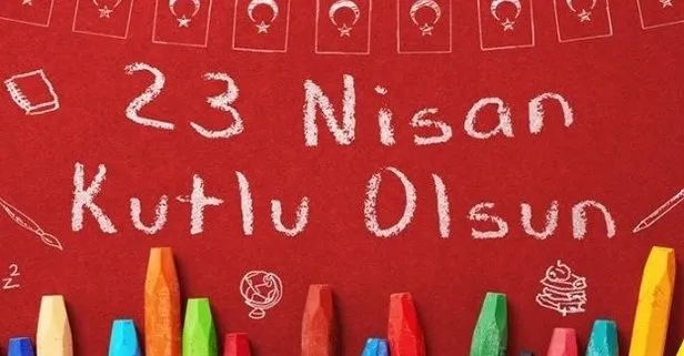 23 Nisan 2021 kutlama mesajı Atatürk 23 Nisan sözleri! 23 Nisan en güzel anlamlı resimli kısa uzun mesajlar!