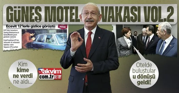 Güneş Motel vakası! Kemal Kılıçdaroğlu, Meral Akşener, Mansur Yavaş ve Ekrem İmamoğlu’ndan otelde pazarlık