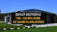 Devletten prefabrik yapılara 300.000 TL destek: 100.000 TLye ev alabilirsiniz