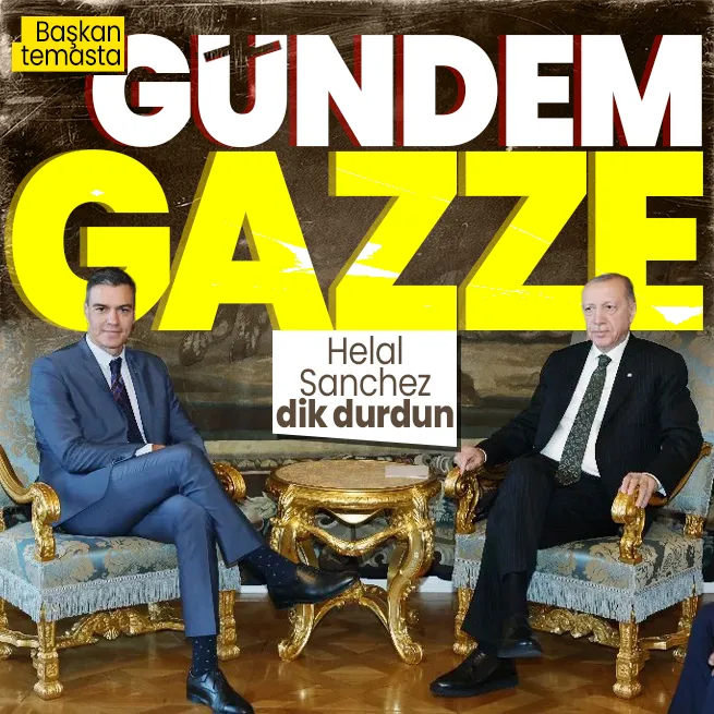 Başkan Erdoğan İspanya Başbakanı Pedro Sanchez ile görüştü! Gündem Gazze