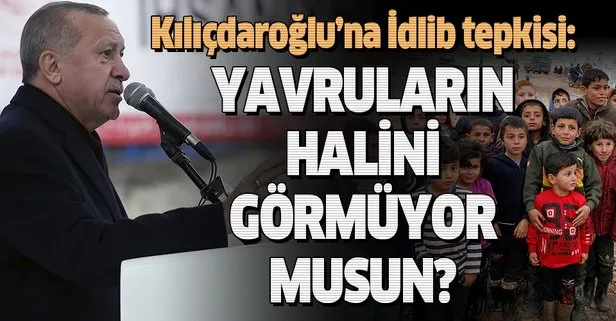 Son dakika: Başkan Erdoğan’dan Kılıçdaroğlu’na İdlib tepkisi