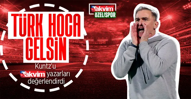 Kuntz’un performansını yazarlarımıza sorduk: Kuntz gitsin Türk hoca gelsin