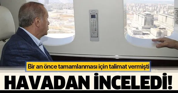 Başkan Erdoğan o çalışmaları havadan inceledi
