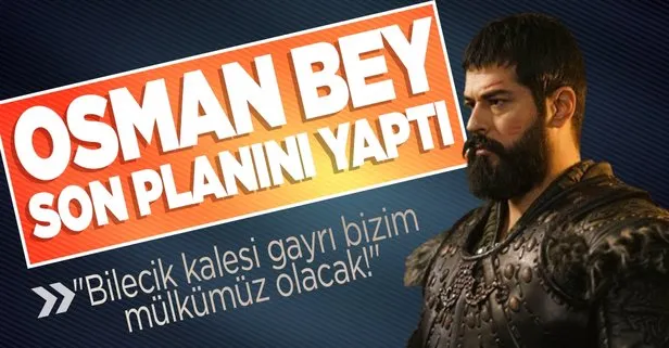 Kuruluş Osman’da nefesler tutuldu! Osman Bey oğulları Orhan ile Alaeddin’i kurtarmak ve Bilecik’i fethetmek için son planını yaptı!