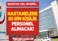 Sağlık Bakanlığı başvuru düğmesini aktif ediyor! Hastanelere 85.000 kişilik personel alımı son durum! 5.500 TL ile 25.000 TL arası maaşla ACİL ebe, hemşire, sekreter...