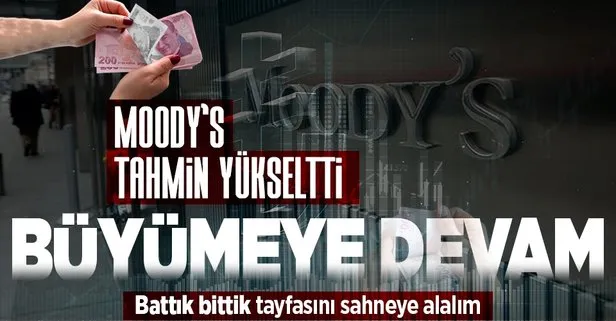 Moody’s Türkiye’nin büyüme tahminini yükseltti!