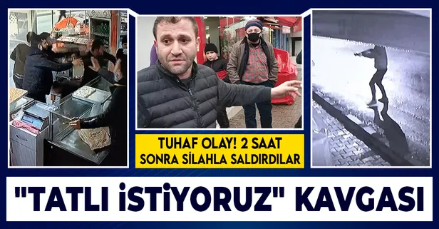 "Tatlı istiyoruz" deyip pastanede olay çıkartanlar, 2 saat sonra da silahlı saldırı düzenledi