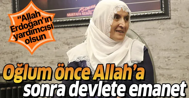 Hacire Akar: Mehmet önce Allah’a sonra devlete emanet