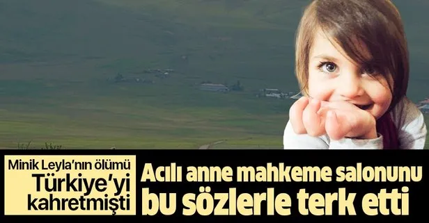 Acılı anne bu sözlerle mahkeme salonunu terk etti