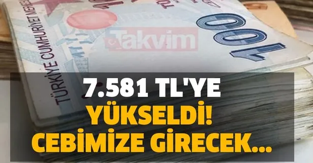 7.581 TL’ye yükseldi! Flaş gelişme! Emekli ve çalışanları ilgilendiriyor! Cebimize girecek...