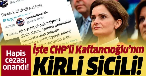 Hapis cezası onandı! İşte CHP’li Kaftancıoğlu’nun kirli sicili
