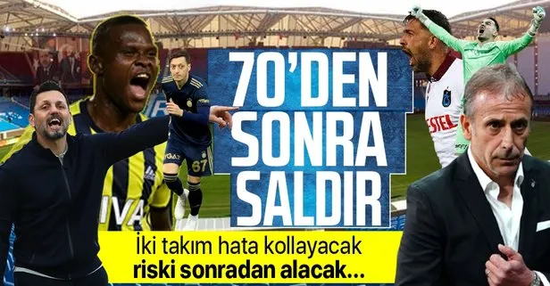 Trabzonspor- Fenerbahçe ile karşılaşacak: 70’e kadar sabır 70’den sonra saldır