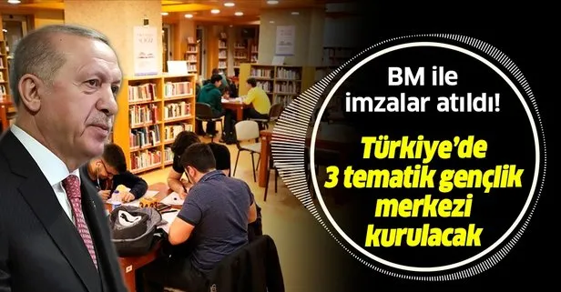 BM ile anlaşmalar imzalandı: Türkiye’de 3 tematik gençlik merkezi kurulacak