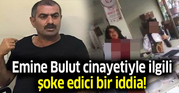 Emine Bulut cinayetiyle ilgili şoke edici bir iddia! Eğer doğruysa...