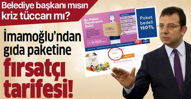 CHP'li İBB Başkanı Ekrem İmamoğlu'ndan gıda paketine "fırsatçı" tarifesi!