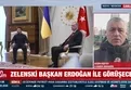 Zelenski Başkan Erdoğan'la neleri görüşecek