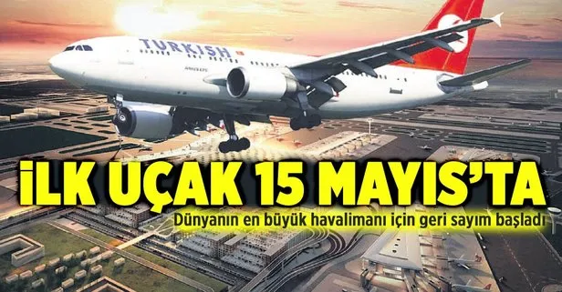 İlk uçak 15 Mayıs’ta