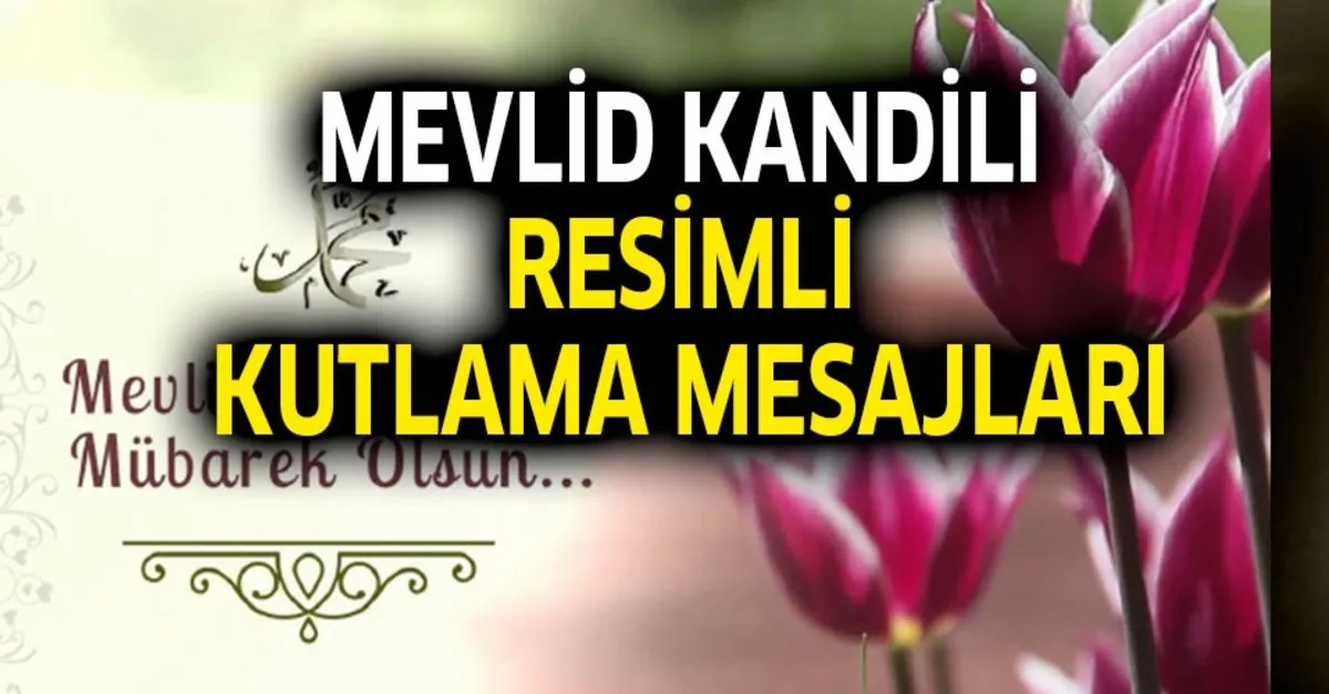 Mevlid Kutlama Whatsapp Fotograflari Mevlid Kandili 2019 Mesajlari Resimli Mevlit Kandili Hadisli Sozleri Galeri Takvim