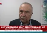 MHP'nin İstanbul Adayı Bedrettin Dalan mı?