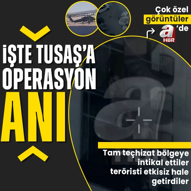 İşte Özel Harekat polislerinin TUSAŞa düzenlediği operasyonun saniye saniye görüntüleri!
