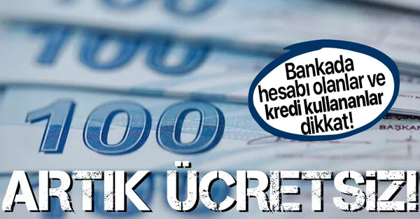 Dikkat! Bankada hesabı olan ve kredi kullanan herkesi ilgilendiriyor! Bugün açıklandı! Artık ücretsiz-1