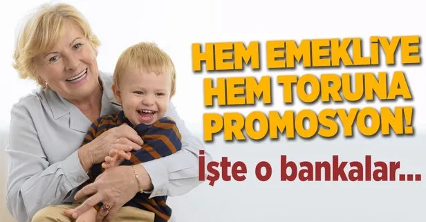 Hem emekliye hem toruna promosyon