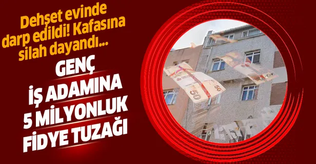 İş adamına 5 milyonluk fidye tuzağı
