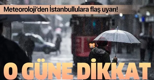 HAVA DURUMU | Meteoroloji’den İstanbul için sağanak yağış uyarısı! O güne dikkat!