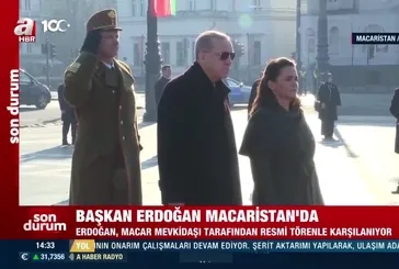 Başkan Erdoğan Macaristan'da!
