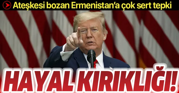 Trump, Azerbaycan ve Ermenistan arasındaki ateşkesin bozulmasını "hayal kırıklığı" olarak niteledi