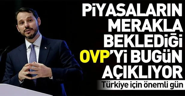 Türkiye için kritik gün! Bakan Albayrak OVP’yi bugün açıklıyor