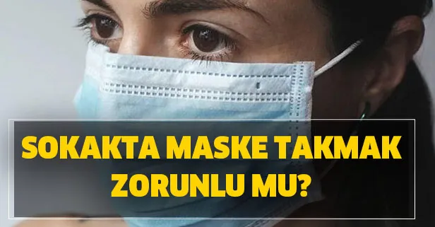 Sokakta maske takmak zorunlu mu? Zorunlu maske takılması gereken yerler?