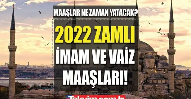 2022 zamlı İmam, Vaiz, Müezzin maaşları ne kadar? 2022 Temmuz emekli İmam, Vaiz, Müezzin maaşları kaç TL oldu?