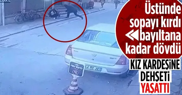 İstanbul’da sokak ortasında kız kardeşine dehşeti yaşattı! Üstünde sopayı kırdı bayıltana kadar dövdü