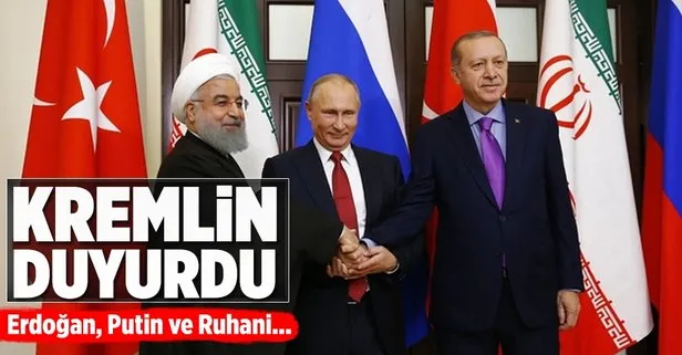 Kremlin duyurdu! Putin, Ruhani ve Erdoğan..