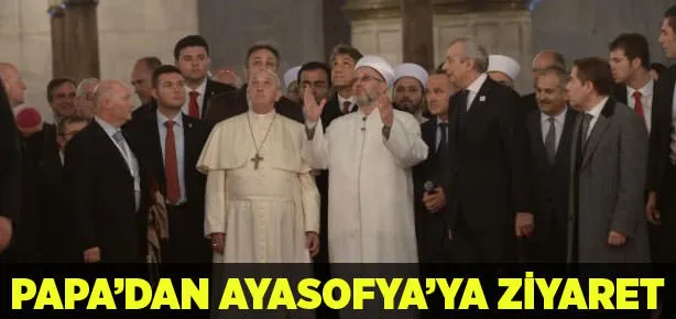 Papa’dan Ayasofya’ya ziyaret