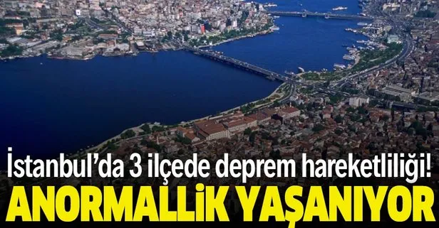 İstanbul'da bu üç ilçede deprem hareketliliği