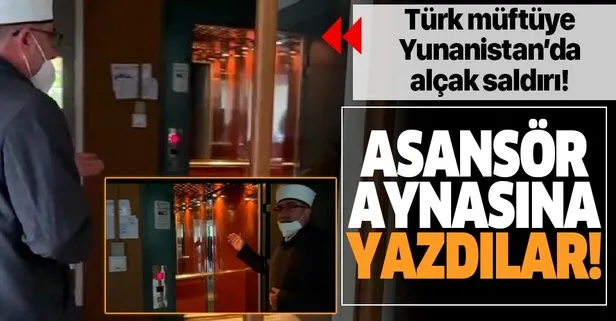 SON DAKİKA: Yunanistan’da alçak saldırı: Türk Müftü Mete’nin oturduğu apartmanın asansörüne ’En iyi Türk, ölü Türk’  yazıldı