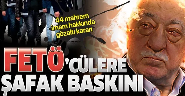 Son dakika: FETÖ’nün mahrem yapılanmasına İstanbul merkezli şafak baskını